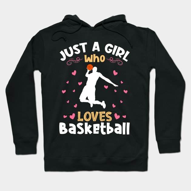 Just a Girl who Loves Basketball Hoodie by aneisha